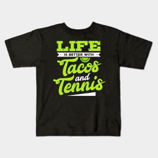 Tennis Shirt - Life Is Better With Tacos and Tennis Kids T-Shirt